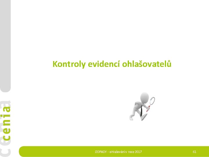  Kontroly evidencí ohlašovatelů ODPADY - ohlašování v roce 2017 61 