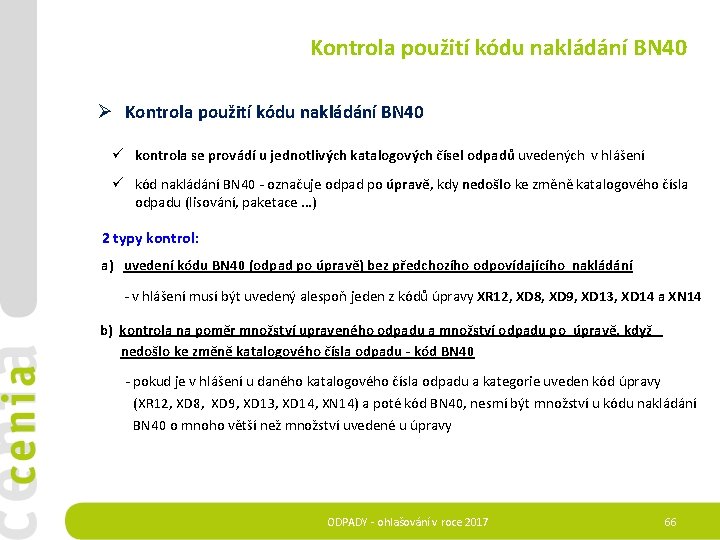 Kontrola použití kódu nakládání BN 40 Ø Kontrola použití kódu nakládání BN 40 ü