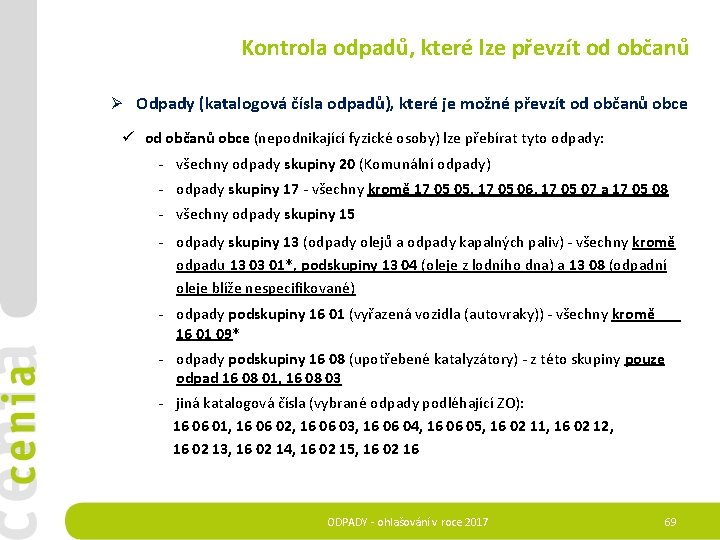 Kontrola odpadů, které lze převzít od občanů Ø Odpady (katalogová čísla odpadů), které je