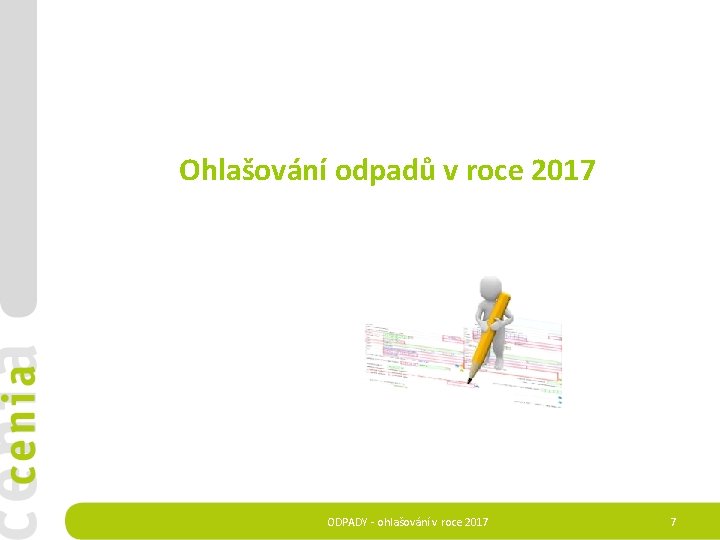  Ohlašování odpadů v roce 2017 ODPADY - ohlašování v roce 2017 7 