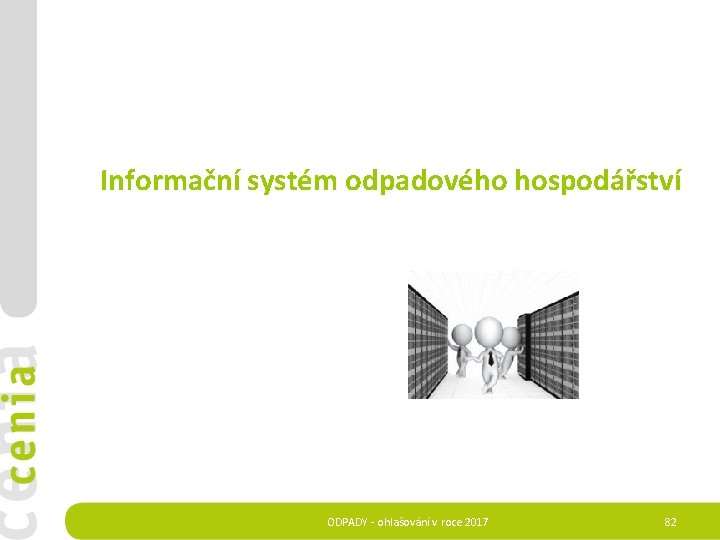 Informační systém odpadového hospodářství ODPADY - ohlašování v roce 2017 82 