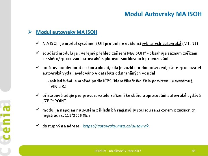 Modul Autovraky MA ISOH Ø Modul autovraky MA ISOH ü MA ISOH je modul