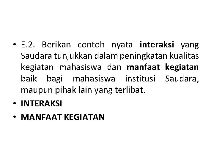  • E. 2. Berikan contoh nyata interaksi yang Saudara tunjukkan dalam peningkatan kualitas