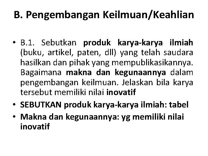 B. Pengembangan Keilmuan/Keahlian • B. 1. Sebutkan produk karya-karya ilmiah (buku, artikel, paten, dll)