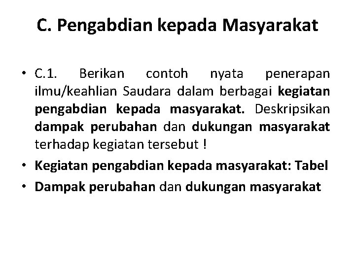 C. Pengabdian kepada Masyarakat • C. 1. Berikan contoh nyata penerapan ilmu/keahlian Saudara dalam