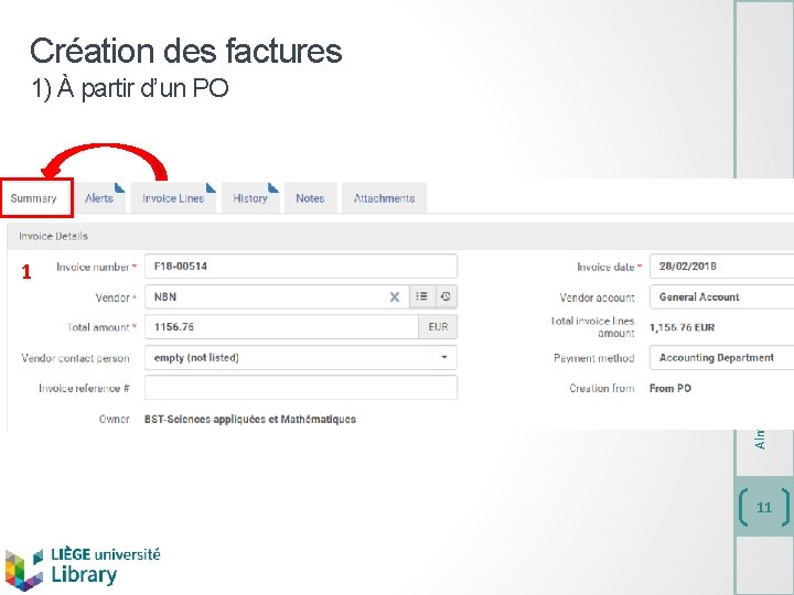 Création des factures 1 Alma - Acquisitions/Invoicing 1) À partir d’un PO 11 