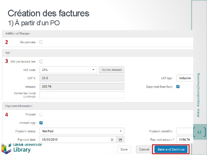 Création des factures 1) À partir d’un PO 2 4 Alma - Acquisitions/Invoicing 3