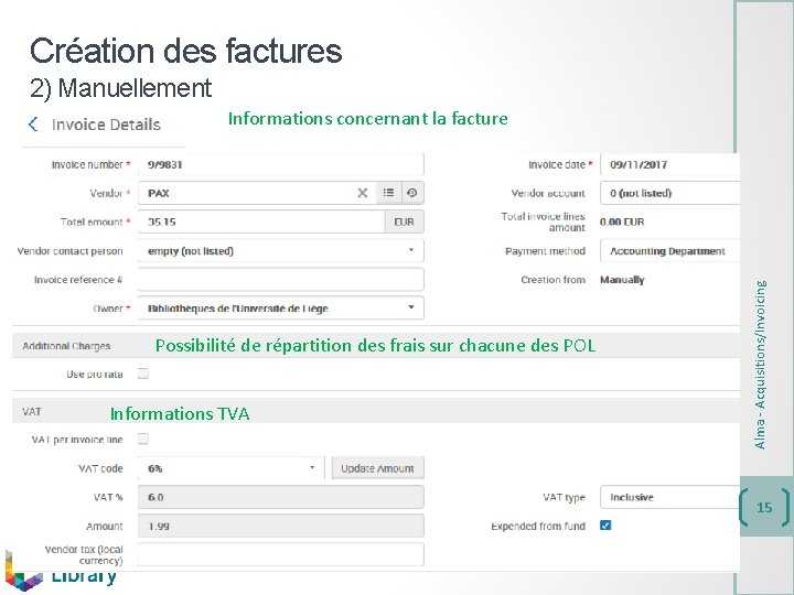 Création des factures 2) Manuellement Possibilité de répartition des frais sur chacune des POL