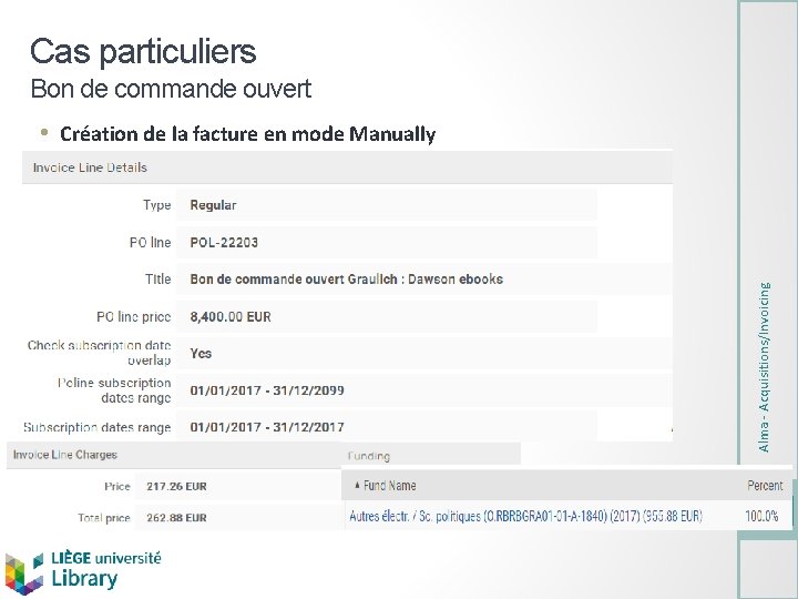 Cas particuliers Bon de commande ouvert Alma - Acquisitions/Invoicing • Création de la facture