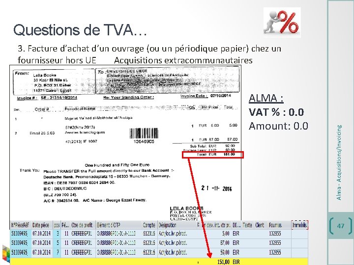 Questions de TVA… ALMA : VAT % : 0. 0 Amount: 0. 0 Alma