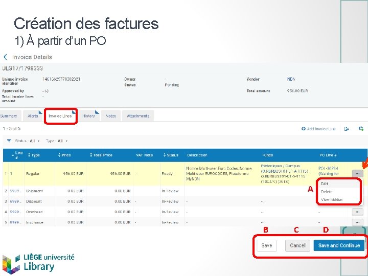 Création des factures Alma - Acquisitions/Invoicing 1) À partir d’un PO A B C
