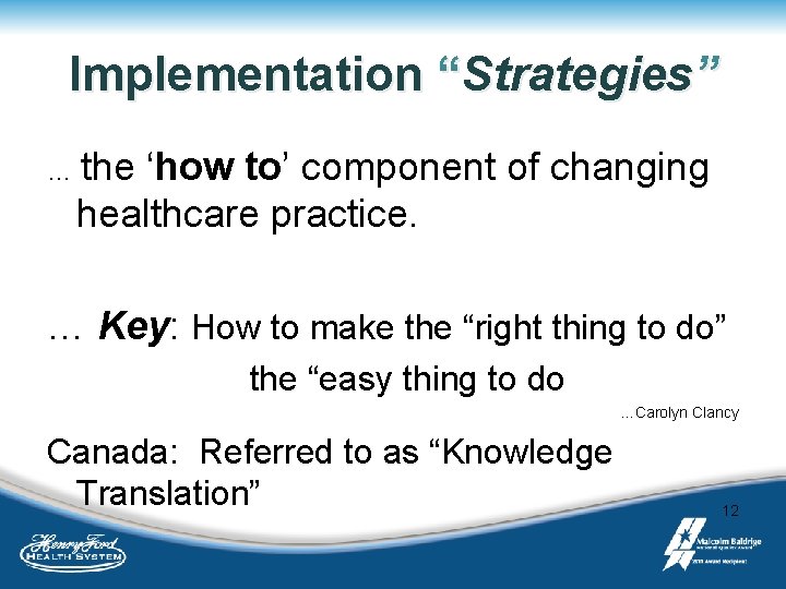 Implementation “Strategies” … the ‘how to’ component of changing healthcare practice. … Key: How