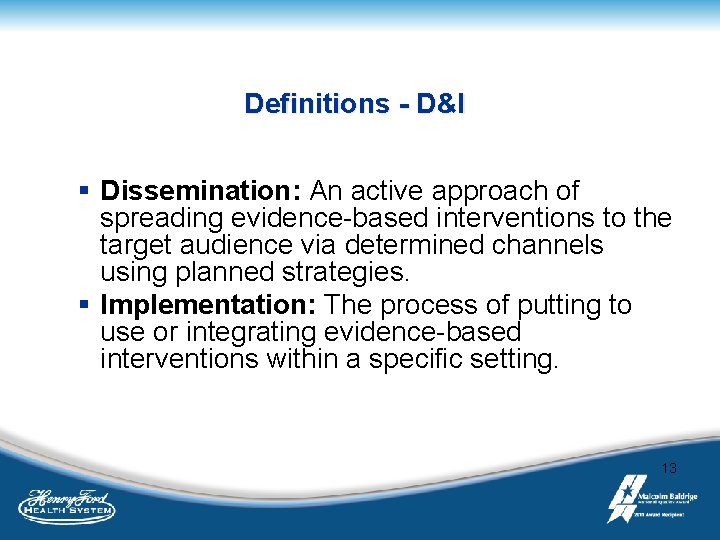 Definitions - D&I § Dissemination: An active approach of spreading evidence-based interventions to the