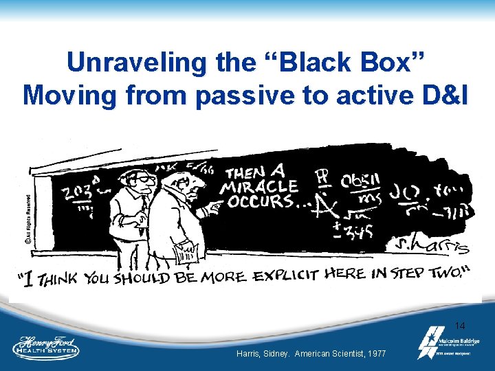 Unraveling the “Black Box” Moving from passive to active D&I 14 Harris, Sidney. American