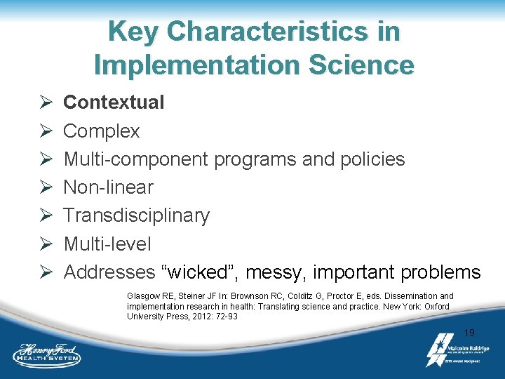 Key Characteristics in Implementation Science Ø Ø Ø Ø Contextual Complex Multi-component programs and