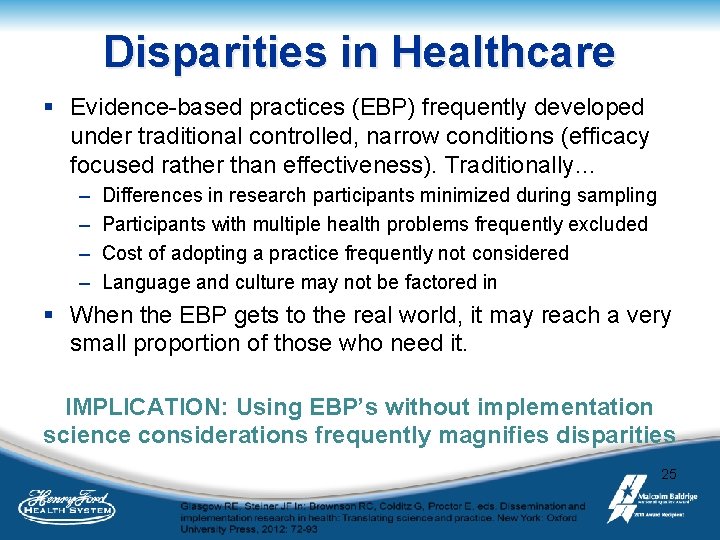 Disparities in Healthcare § Evidence-based practices (EBP) frequently developed under traditional controlled, narrow conditions