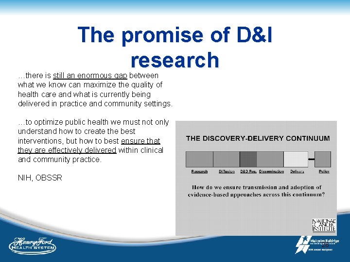 The promise of D&I research …there is still an enormous gap between what we