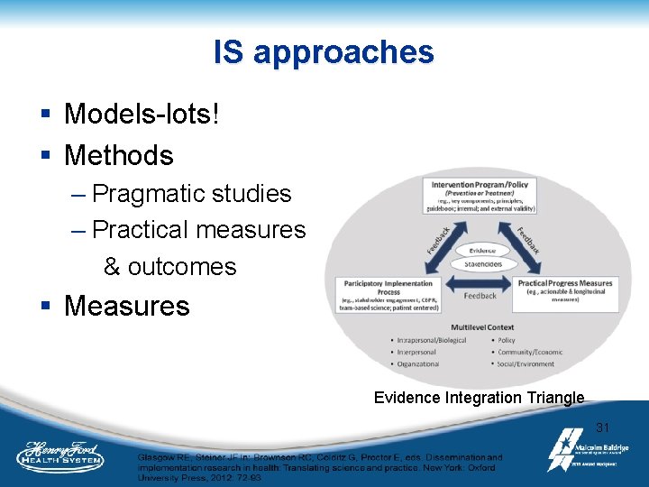 IS approaches § Models-lots! § Methods – Pragmatic studies – Practical measures & outcomes