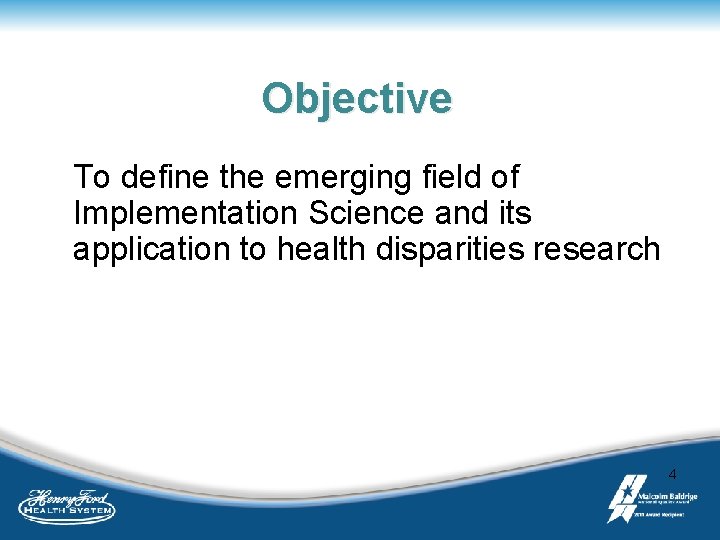 Objective To define the emerging field of Implementation Science and its application to health