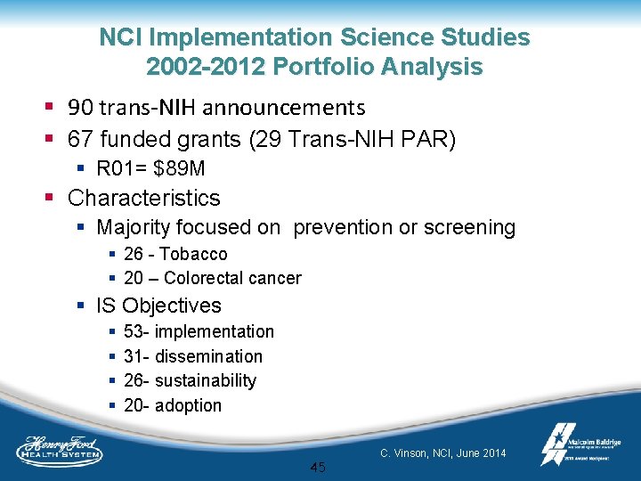 NCI Implementation Science Studies 2002 -2012 Portfolio Analysis § 90 trans-NIH announcements § 67