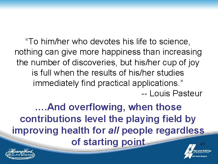 “To him/her who devotes his life to science, nothing can give more happiness than