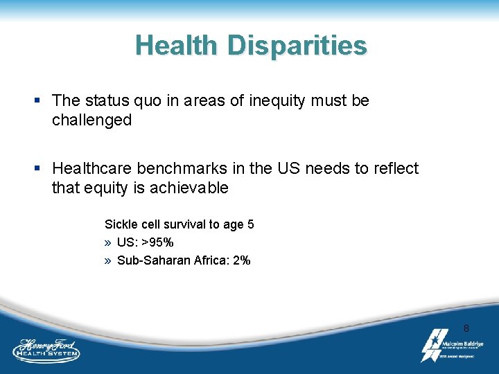 Health Disparities § The status quo in areas of inequity must be challenged §