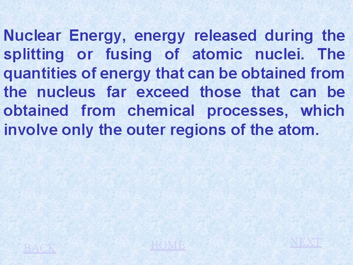 Nuclear Energy, energy released during the splitting or fusing of atomic nuclei. The quantities