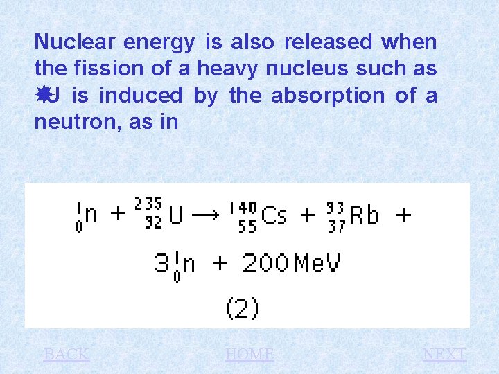 Nuclear energy is also released when the fission of a heavy nucleus such as