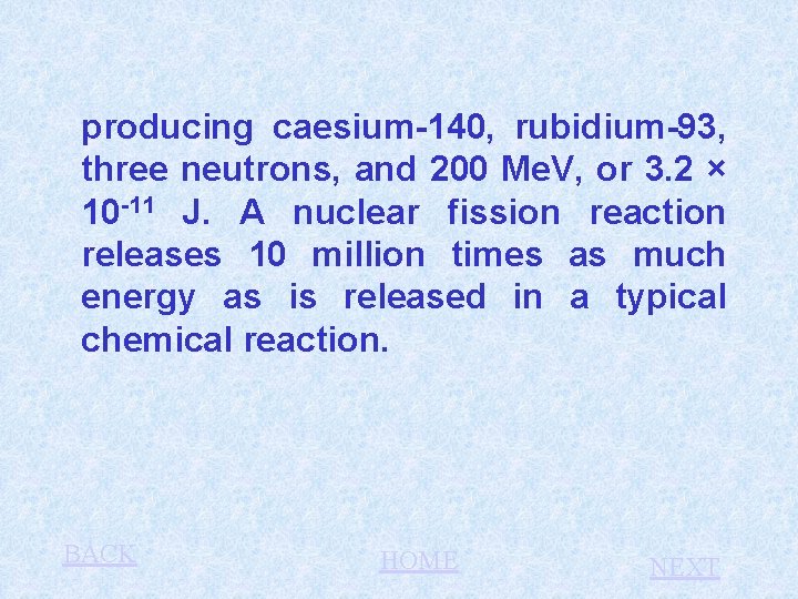 producing caesium-140, rubidium-93, three neutrons, and 200 Me. V, or 3. 2 × 10