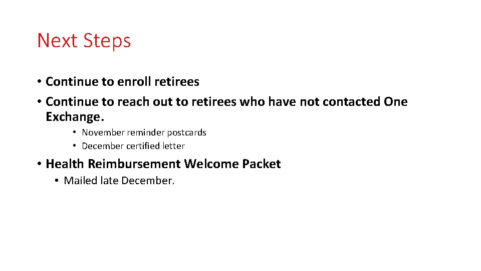 Next Steps • Continue to enroll retirees • Continue to reach out to retirees