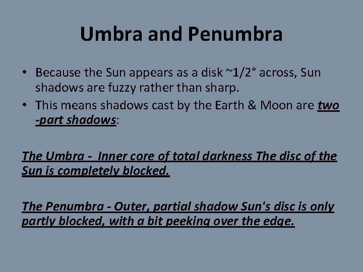 Umbra and Penumbra • Because the Sun appears as a disk ~1/2° across, Sun