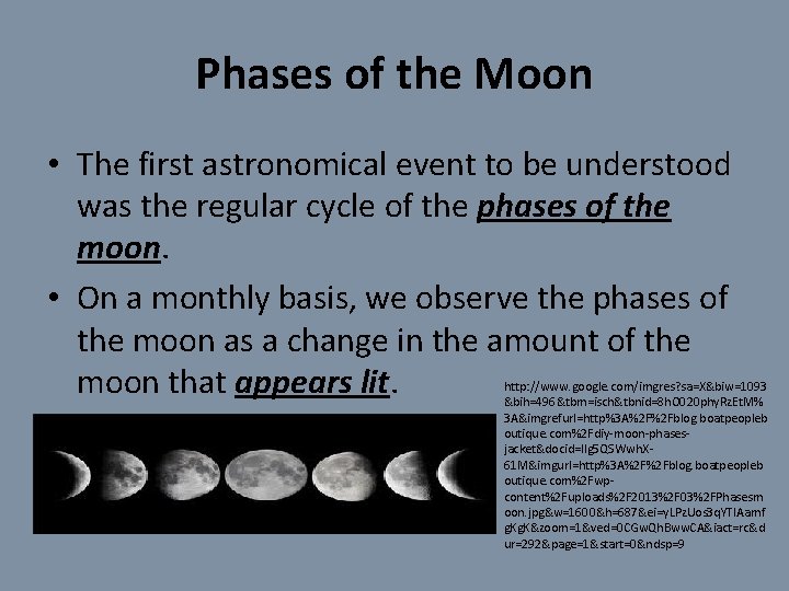 Phases of the Moon • The first astronomical event to be understood was the
