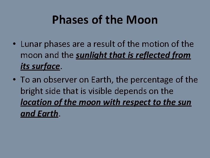 Phases of the Moon • Lunar phases are a result of the motion of