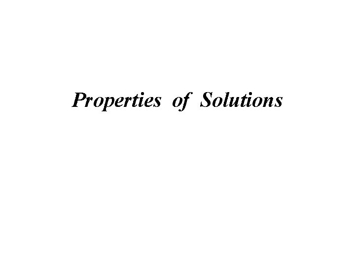 Properties of Solutions 