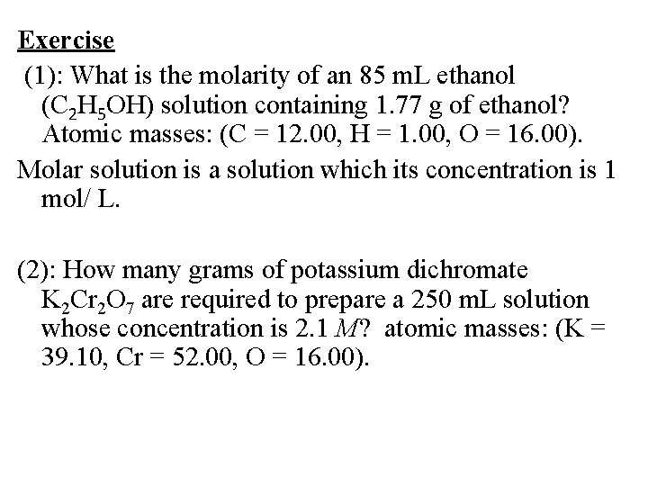 Exercise (1): What is the molarity of an 85 m. L ethanol (C 2