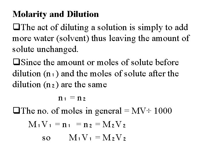 Molarity and Dilution q. The act of diluting a solution is simply to add