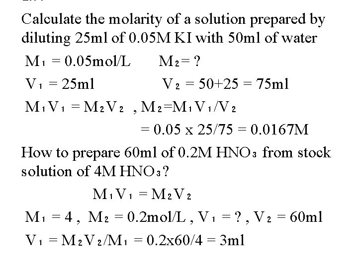 Ex : Calculate the molarity of a solution prepared by diluting 25 ml of