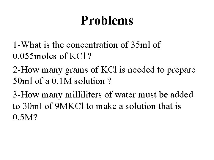 Problems 1 -What is the concentration of 35 ml of 0. 055 moles of