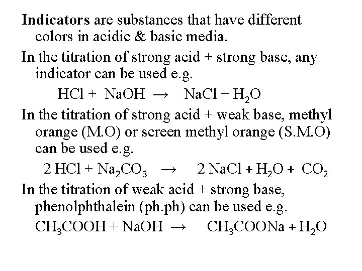 Indicators are substances that have different colors in acidic & basic media. In the