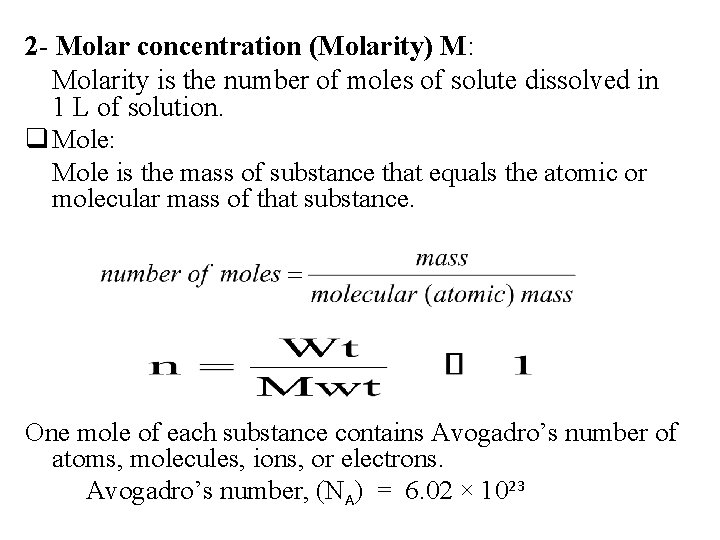 2 - Molar concentration (Molarity) M: Molarity is the number of moles of solute