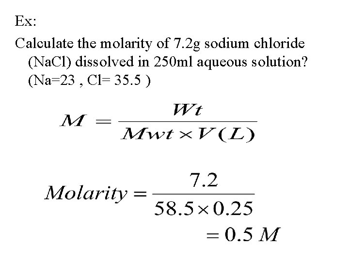 Ex: Calculate the molarity of 7. 2 g sodium chloride (Na. Cl) dissolved in