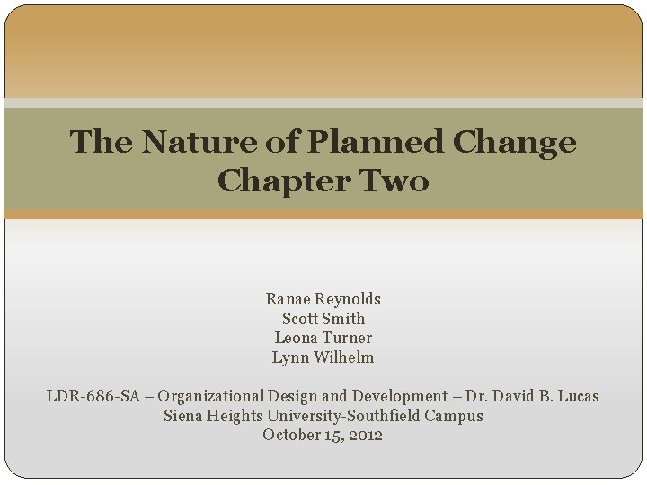 The Nature of Planned Change Chapter Two Ranae Reynolds Scott Smith Leona Turner Lynn