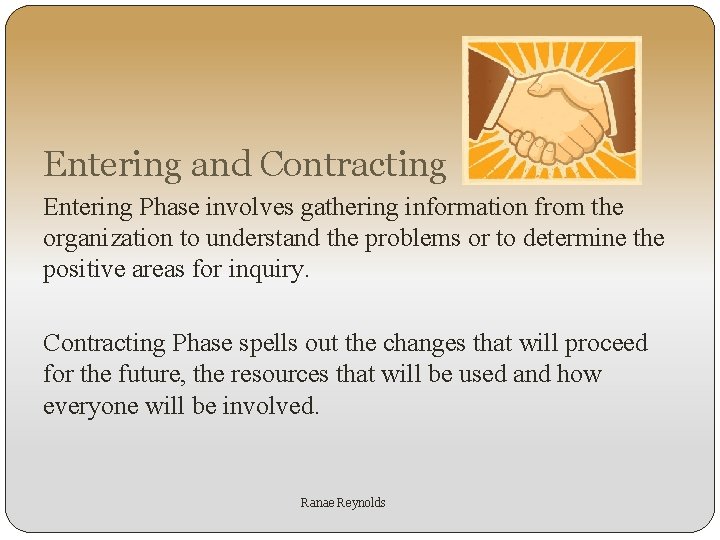 Entering and Contracting Entering Phase involves gathering information from the organization to understand the
