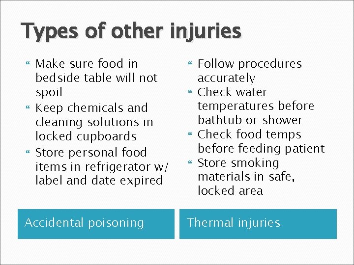 Types of other injuries Make sure food in bedside table will not spoil Keep