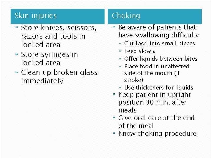 Skin injuries Store knives, scissors, razors and tools in locked area Store syringes in