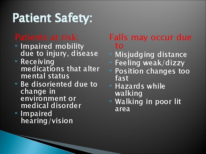 Patient Safety: Patients at risk: Impaired mobility due to injury, disease Receiving medications that