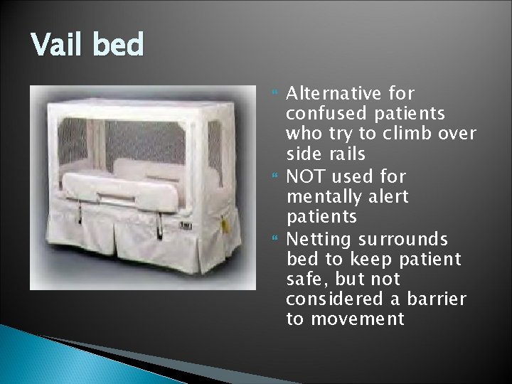 Vail bed Alternative for confused patients who try to climb over side rails NOT