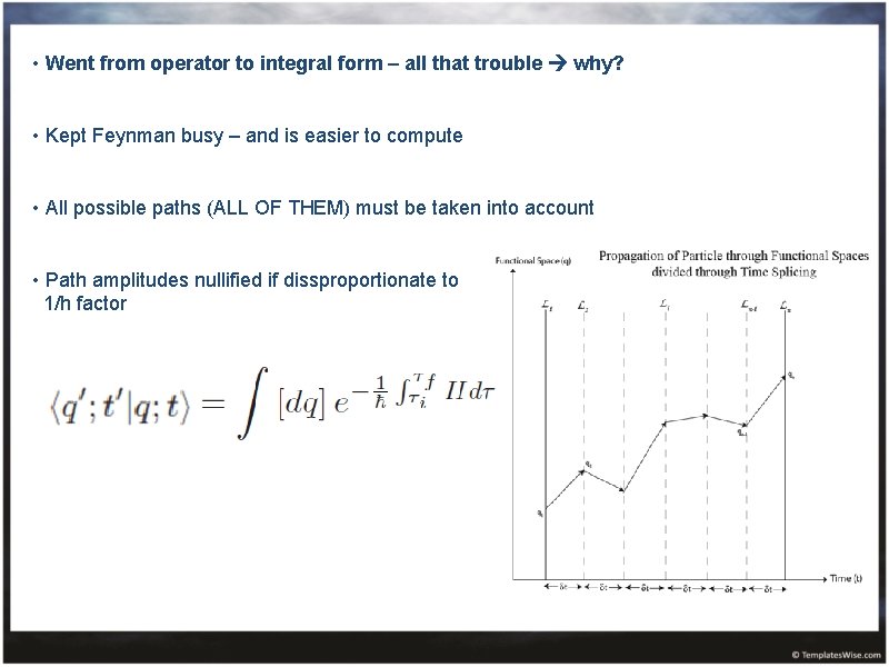  • Went from operator to integral form – all that trouble why? •