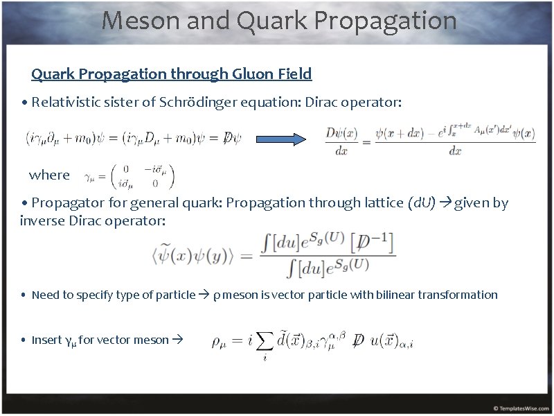 Meson and Quark Propagation through Gluon Field • Relativistic sister of Schrödinger equation: Dirac