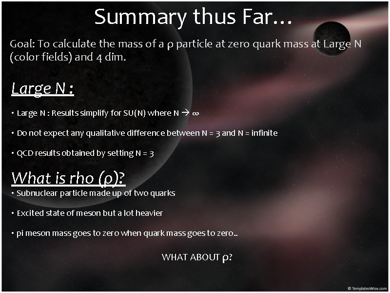 Summary thus Far… Goal: To calculate the mass of a ρ particle at zero